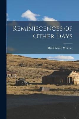 Reminiscences of Other Days - Ruth Keech 1841- Whittier