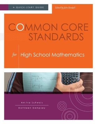 Common Core Standards for  High School Mathematics - Amitra Schwols, Kathleen Dempsey