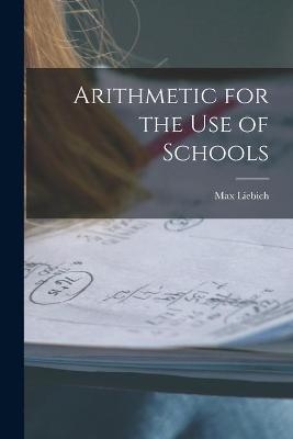Arithmetic for the Use of Schools [microform]