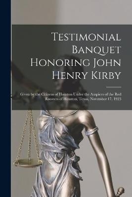 Testimonial Banquet Honoring John Henry Kirby