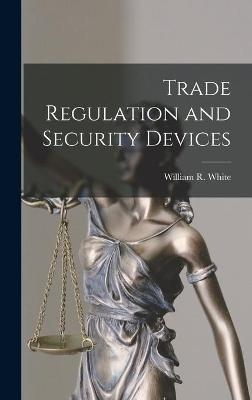 Trade Regulation and Security Devices - 