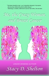 Me, the Crazy Woman, and Breast Cancer - Stacy D Shelton