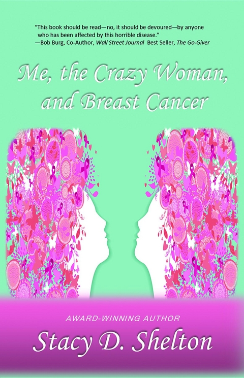 Me, the Crazy Woman, and Breast Cancer - Stacy D Shelton