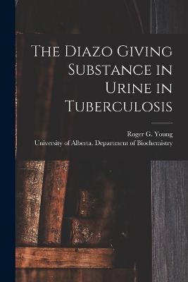 The Diazo Giving Substance in Urine in Tuberculosis - 