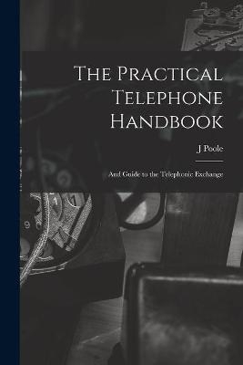 The Practical Telephone Handbook - J Poole