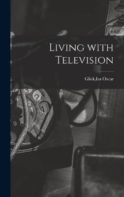 Living With Television - 