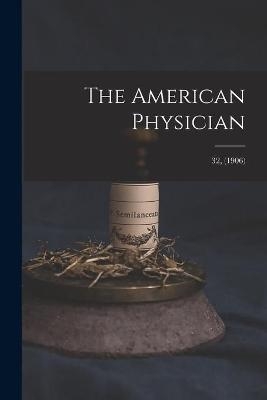 The American Physician; 32, (1906)