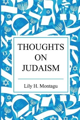 Thoughts on Judaism - Lily Montagu