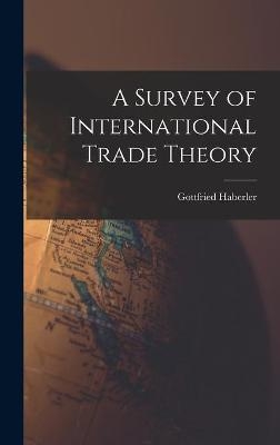 A Survey of International Trade Theory