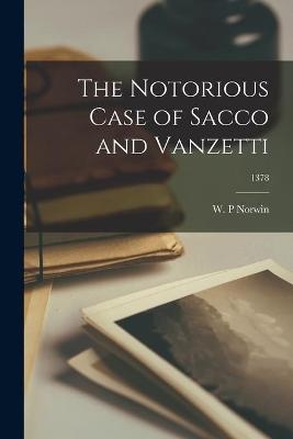 The Notorious Case of Sacco and Vanzetti [microform]; 1378 - 