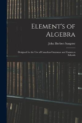 Element's of Algebra - John Herbert Sangster