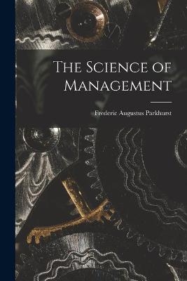 The Science of Management [microform] - Frederic Augustus 1877- Parkhurst