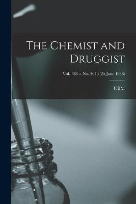 The Chemist and Druggist [electronic Resource]; Vol. 128 = no. 3046 (25 June 1938)