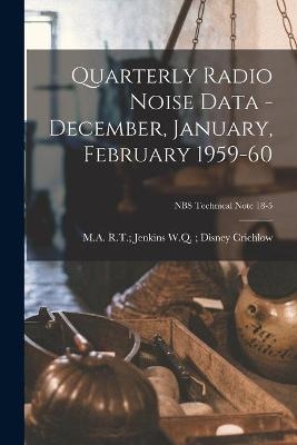 Quarterly Radio Noise Data - December, January, February 1959-60; NBS Technical Note 18-5 - 