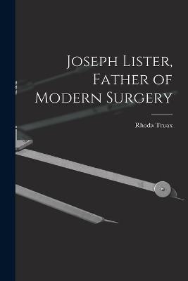 Joseph Lister, Father of Modern Surgery