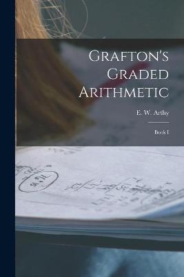 Grafton's Graded Arithmetic [microform]