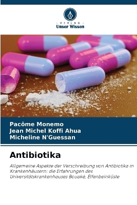 Antibiotika - Pac&ocirc;me Monemo, Jean Michel Koffi Ahua, Micheline N'Guessan