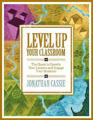 Level Up Your Classroom - Jonathan Cassie