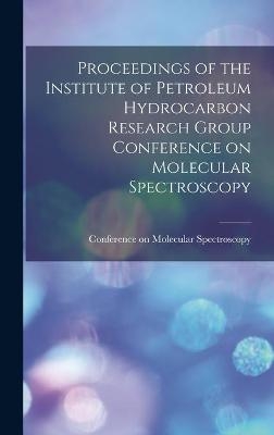Proceedings of the Institute of Petroleum Hydrocarbon Research Group Conference on Molecular Spectroscopy - 
