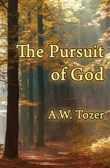 Pursuit of God -  A.W. Tozer