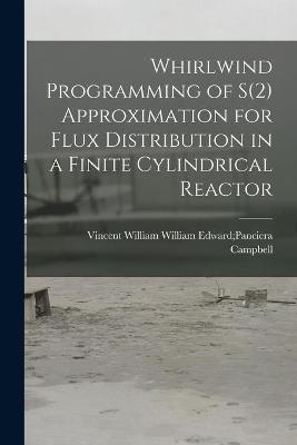 Whirlwind Programming of S(2) Approximation for Flux Distribution in a Finite Cylindrical Reactor - 
