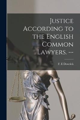 Justice According to the English Common Lawyers. --