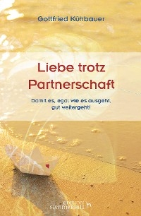 LIEBE TROTZ PARTNERSCHAFT - Gottfried K&uuml;hbauer