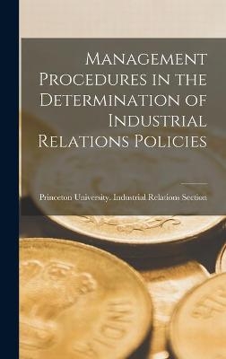 Management Procedures in the Determination of Industrial Relations Policies - 