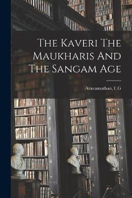 The Kaveri The Maukharis And The Sangam Age - 