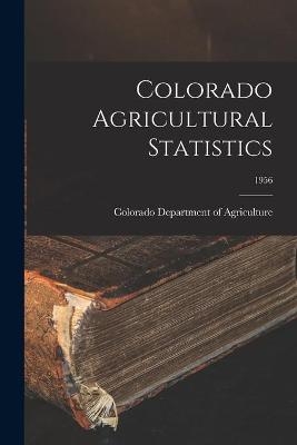 Colorado Agricultural Statistics; 1956