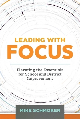 Leading with Focus - Mike Schmoker