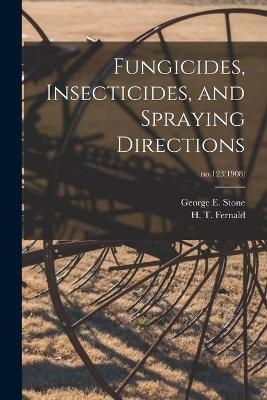 Fungicides, Insecticides, and Spraying Directions; no.123(1908) - 