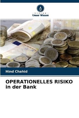 OPERATIONELLES RISIKO in der Bank - Hind Chahid