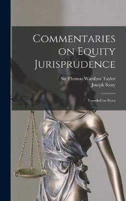 Commentaries on Equity Jurisprudence [microform] - 