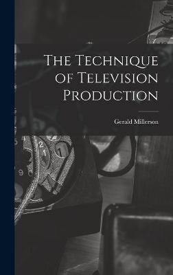 The Technique of Television Production