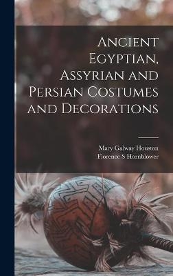 Ancient Egyptian, Assyrian and Persian Costumes and Decorations