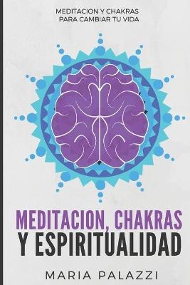 Meditaci&oacute;n, Chakras y Espiritualidad - Maria Palazzi