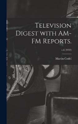 Television Digest With AM-FM Reports.; v.6 (1950) - 