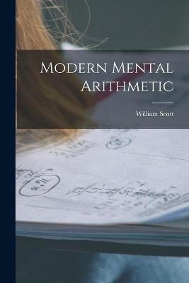 Modern Mental Arithmetic [microform] - William 1845-1920 Scott