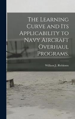 The Learning Curve and Its Applicability to Navy Aircraft Overhaul Programs. - 