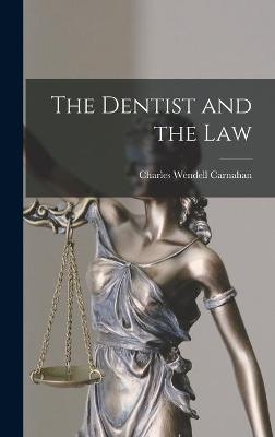 The Dentist and the Law - Charles Wendell 1903- Carnahan