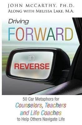 Driving Forward in Reverse - John McCarthy, M a Melissa Lake