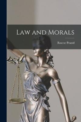 Law and Morals - Roscoe 1870-1964 Pound