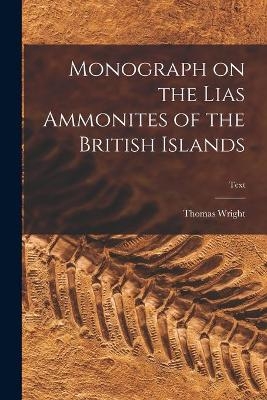 Monograph on the Lias Ammonites of the British Islands; text - Thomas 1809-1884 Wright