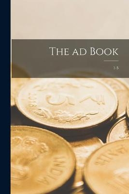 The Ad Book; 1-3 -  Anonymous