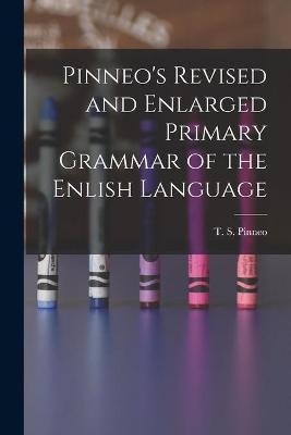 Pinneo's Revised and Enlarged Primary Grammar of the Enlish Language - 