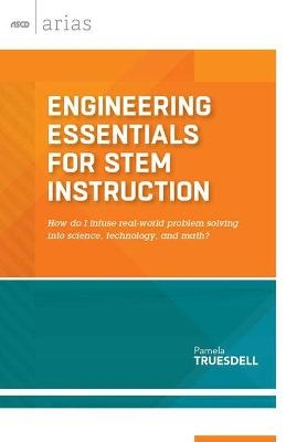 Engineering Essentials for STEM Instruction - Pamela Truesdell