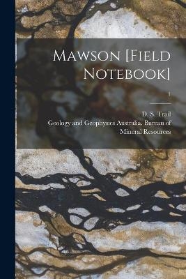 Mawson [field Notebook]; 1 - 