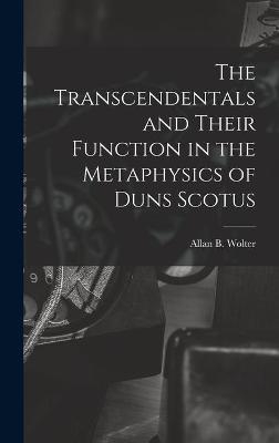 The Transcendentals and Their Function in the Metaphysics of Duns Scotus - 