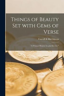 Things of Beauty Set With Gems of Verse